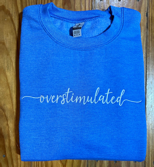 Overstimulated Sweatshirt